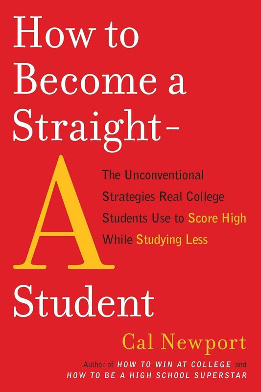 How to Become a Straight-A Student by Cal Newport - Bahrain